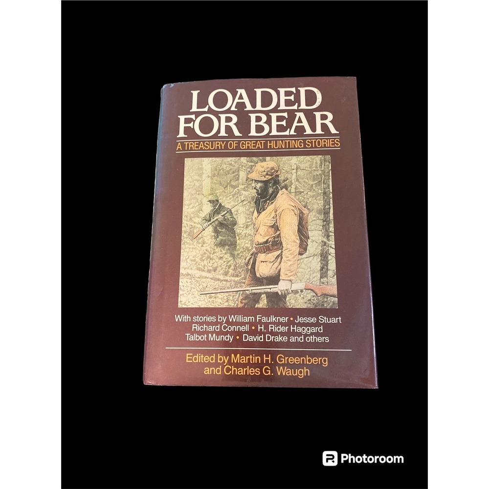 Loaded For Bear A Treasury of Great Hunting Stories Hardcover Anthology 1987